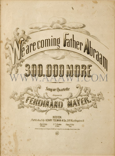 Civil War Period Sheet Music
'We Are Coming Father Abraham 300,000 More'
Circa 1862, entire view